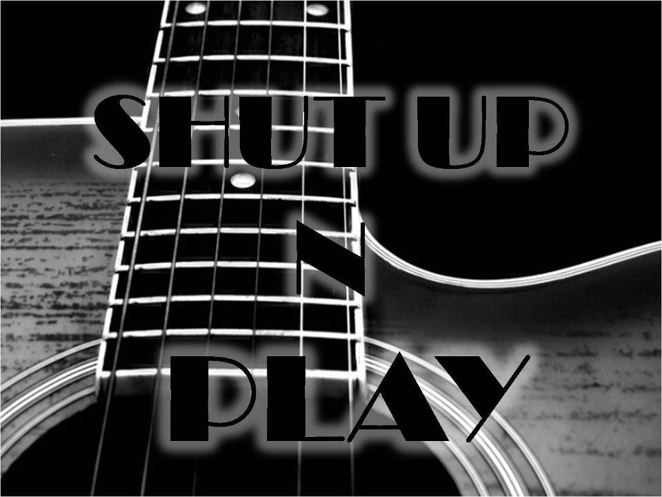 SHUT UP N PLAY